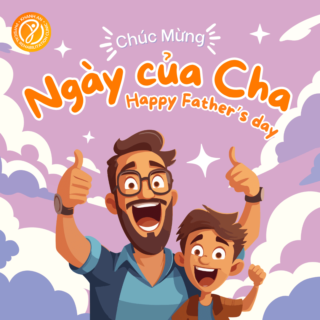 CHÚC MỪNG NGÀY CỦA CHA - PHÒNG KHÁM KHÁNH AN TRI ÂN NGƯỜI HÙNG CỦA GIA ĐÌNH!